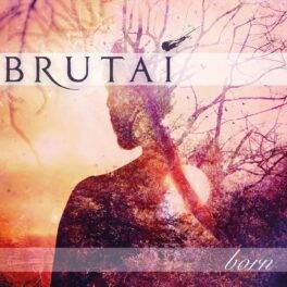 Brutai – Born