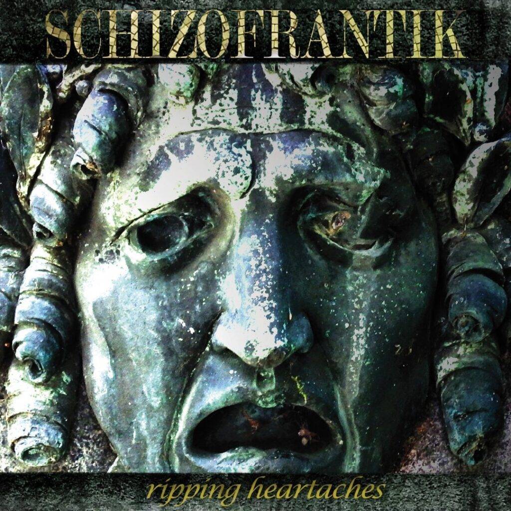 Schizofrantik – Ripping Heartaches