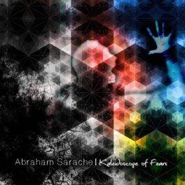 Abraham Sarache – Kaleidoscope of Fears (EP)