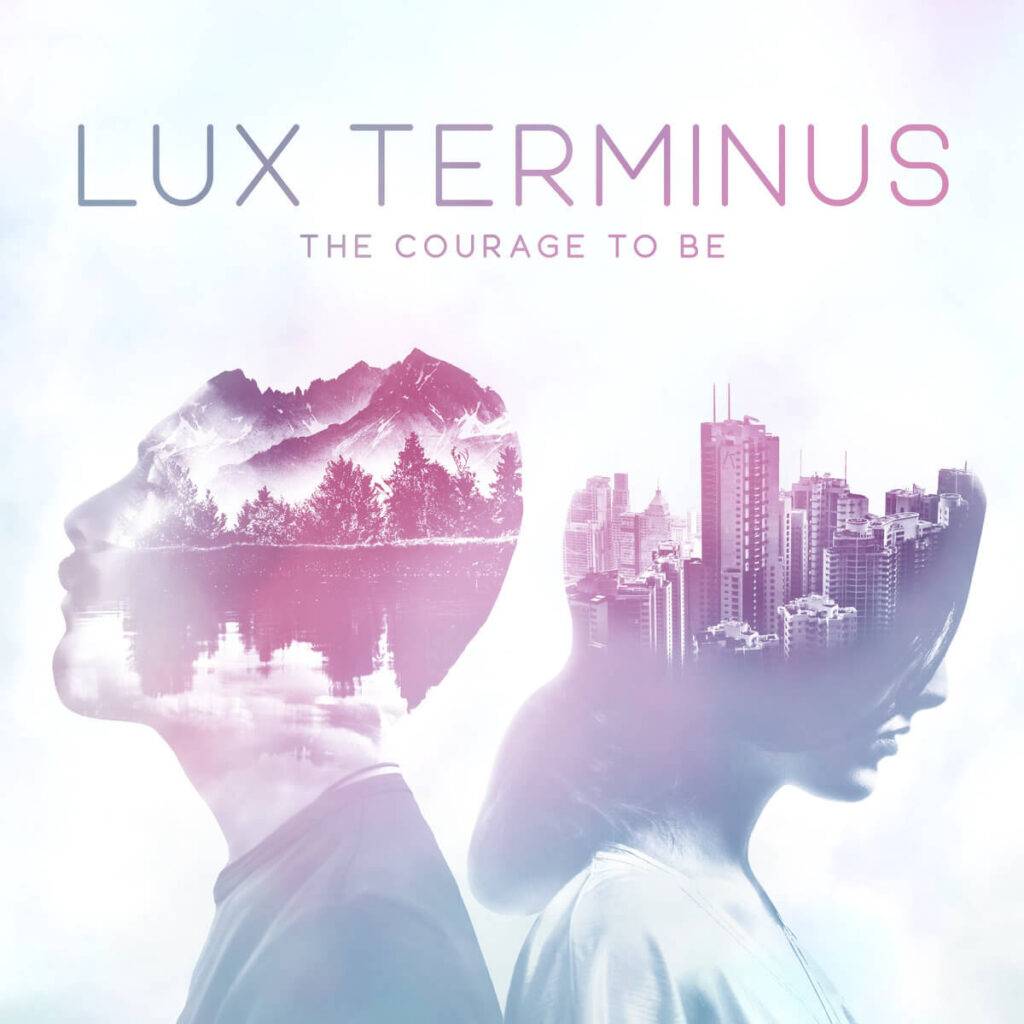 Lux Terminus – The Courage To Be