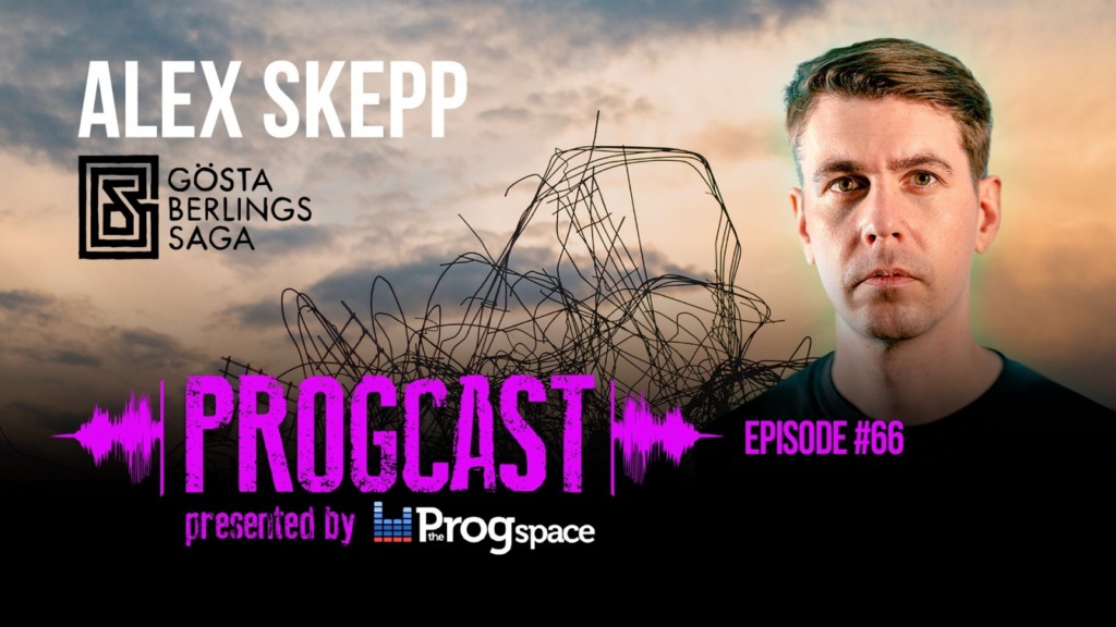 Progcast 066: Alex Skepp (Gösta Berling’s Saga)