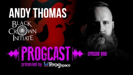 Progcast 068: Andy Thomas (Black Crown Initiate)