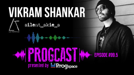 Progcast 099.5: Vikram Shankar (Silent Skies, Lux Terminus, Redemption)