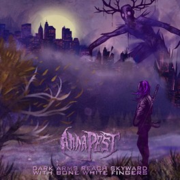 Anna Pest – Dark Arms Reach Skyward With Bone White Fingers