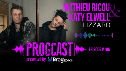 Progcast 106: Katy Elwell & Mathieu Ricou (LizZard)