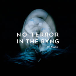 No Terror in The Bang – Eclosion