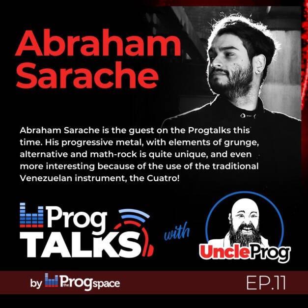 Progtalks Interviews Abraham Sarache – Ep.11