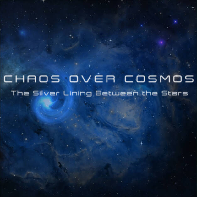 Chaos over Cosmos – The Silver Lining Between the Stars