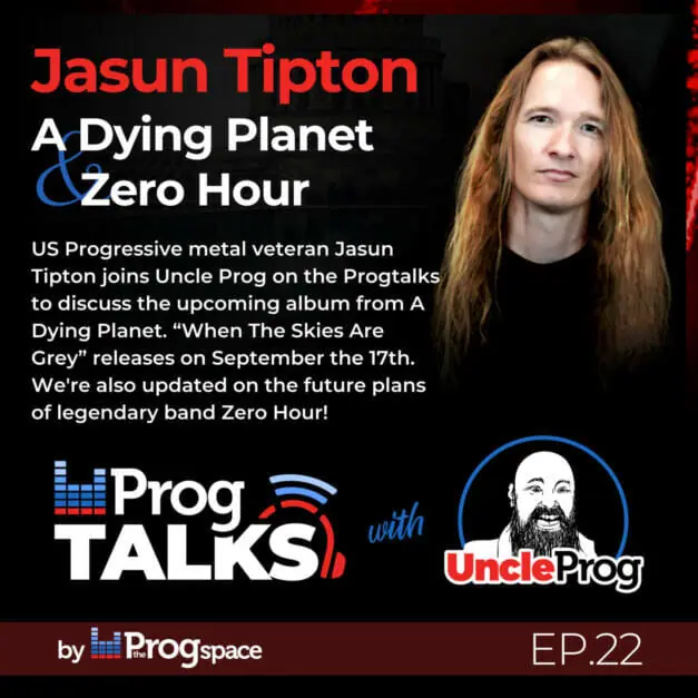 Progtalks Interviews A Dying Planet (Jasun Tipton)  – Ep. 22