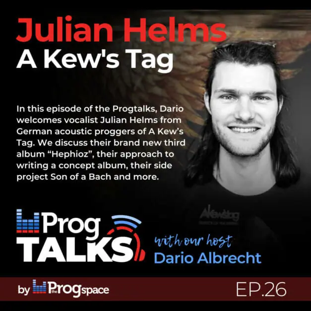 Progtalks interviews Julian Helms (A kew’s tag) – Ep. 26