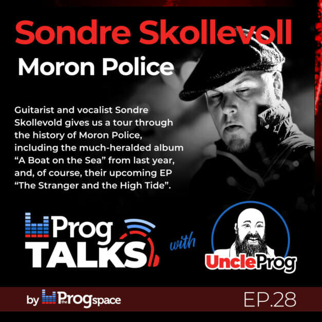 Progtalks interviews Moron Police (Sondre Skollevoll) – Ep. 28
