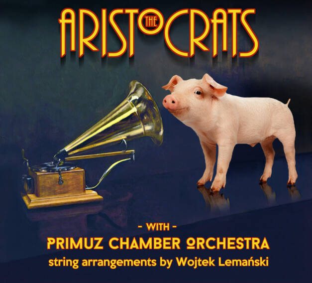 The Aristocrats – The Aristocrats With Primuz Chamber Orchestra