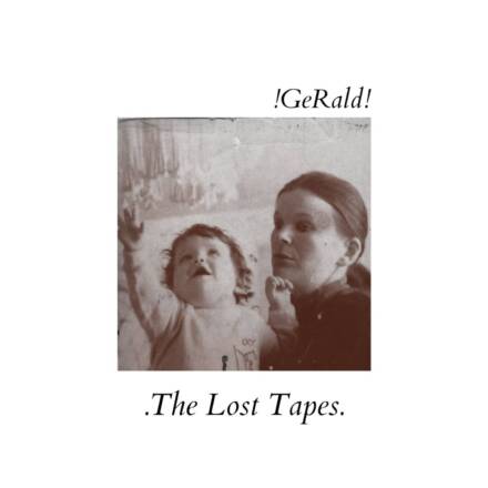 !GeRald! – .The Lost Tapes.