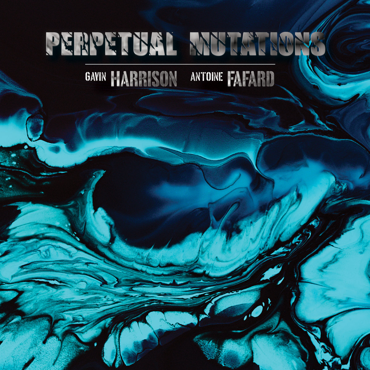 GavinHarrison_AntoineFafard_PerpetualMutations