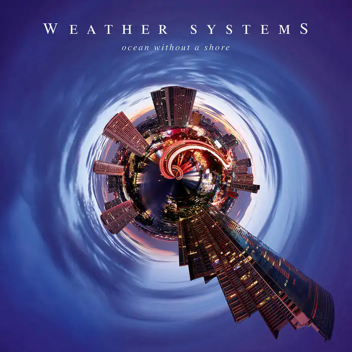 Weather Systems - Ocean Without a Shore