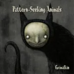 Pattern-Seeking Animals &ndash; Grimalkin