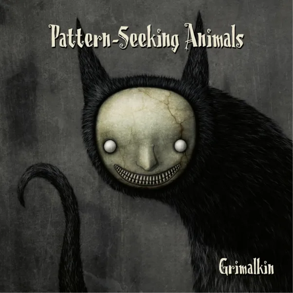 Pattern-Seeking Animals &ndash; Grimalkin