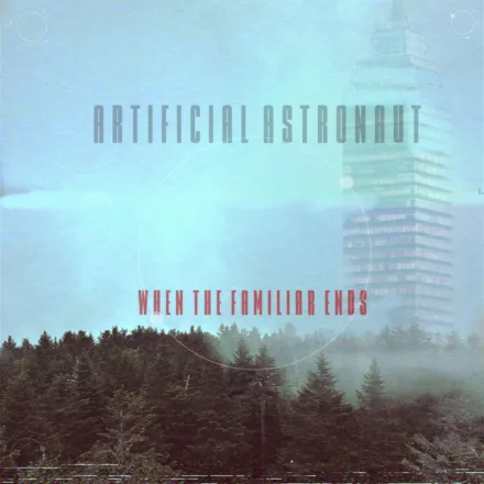 ArtificialAstronaut_WhenTheFamiliarEnds